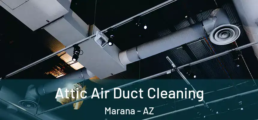 Attic Air Duct Cleaning Marana - AZ