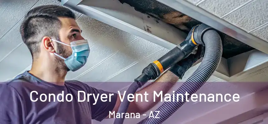Condo Dryer Vent Maintenance Marana - AZ