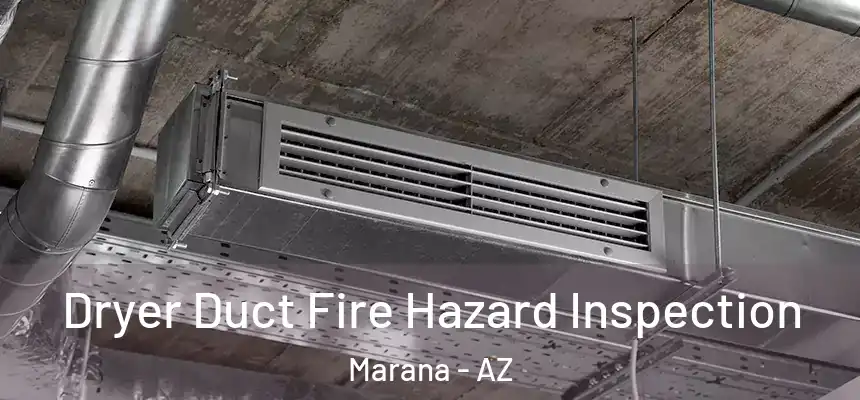  Dryer Duct Fire Hazard Inspection Marana - AZ