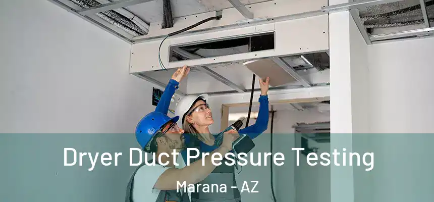 Dryer Duct Pressure Testing Marana - AZ