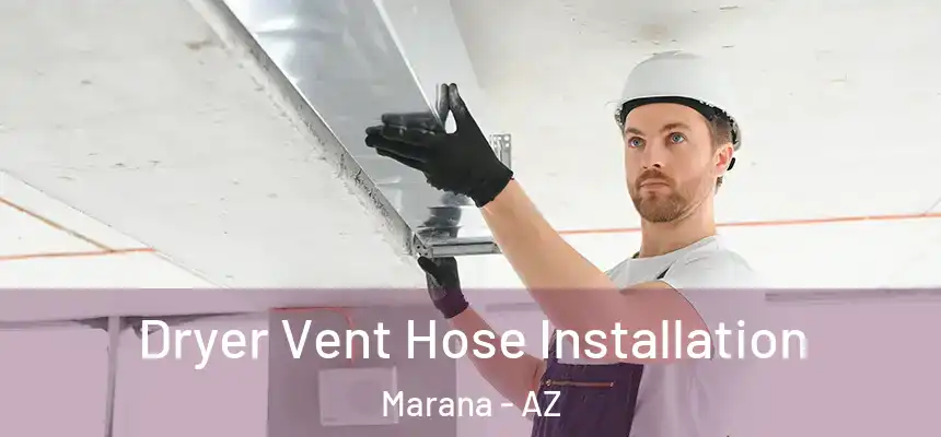  Dryer Vent Hose Installation Marana - AZ
