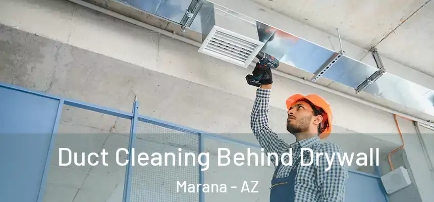 Duct Cleaning Behind Drywall Marana - AZ