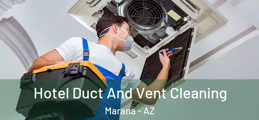  Hotel Duct And Vent Cleaning Marana - AZ