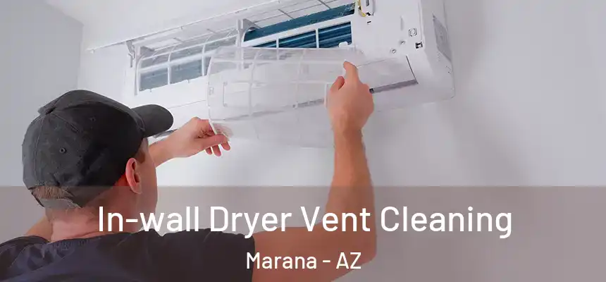 In-wall Dryer Vent Cleaning Marana - AZ