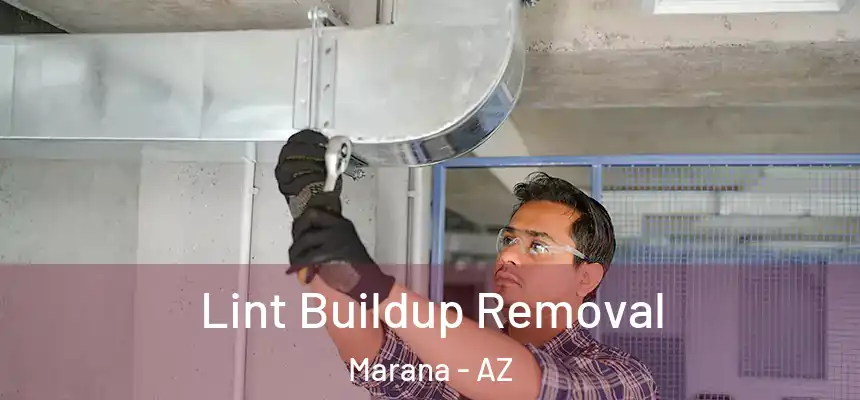 Lint Buildup Removal Marana - AZ