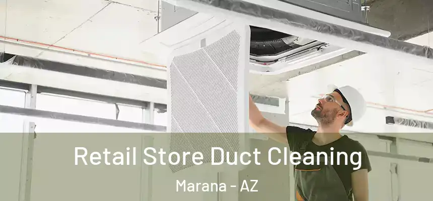  Retail Store Duct Cleaning Marana - AZ