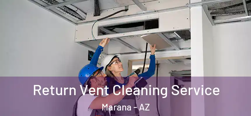  Return Vent Cleaning Service Marana - AZ