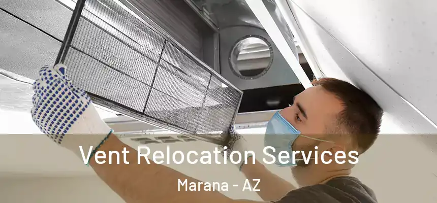 Vent Relocation Services Marana - AZ