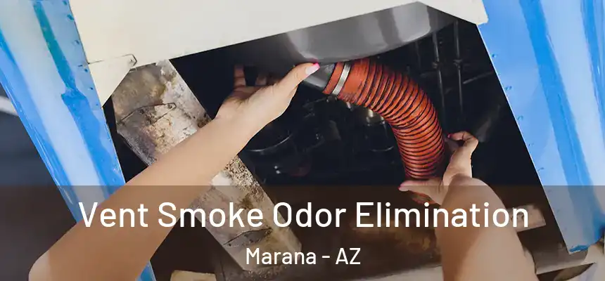  Vent Smoke Odor Elimination Marana - AZ