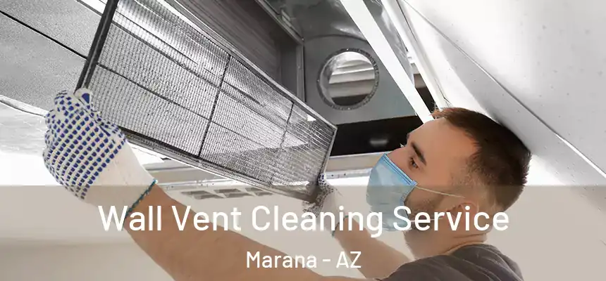 Wall Vent Cleaning Service Marana - AZ