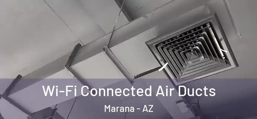 Wi-Fi Connected Air Ducts Marana - AZ